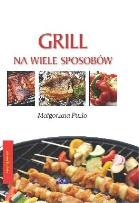 Okładka książki Grill na wiele sposobów (oprawa twarda)