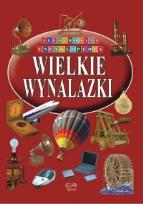 Okładka książki Ilustrowana encyklopedia  - Wielkie wynalazki