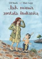 Okładka książki Jak mama została Indianką