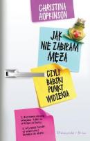 Okładka książki Jak nie zabiłam męża, czyli babski punkt widzenia