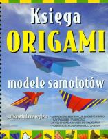 Okładka książki Księga origami. Modele samolotów