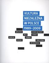 Okładka książki Kultura niezależna w Polsce 1989-2009