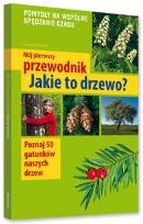 Okładka książki Mój pierwszy przewodnik. Jakie to drzewo?