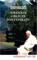Okładka książki Nieznane oblicze pontyfikatu - Polak Grzegorz