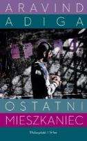 Okładka książki Ostatni mieszkaniec - Aravind Adiga
