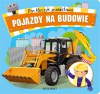 Okładka książki Pan Kluczyk przedstawia - Pojazdy na budowie