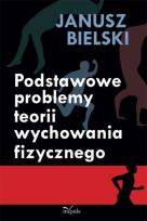 Okładka książki Podstawowe problemy teorii wychowania fizycznego