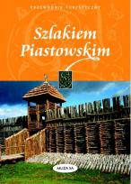 Okładka książki Szlakiem Piastowskim przewodnik turystyczny