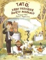 Okładka książki Tato, kiedy przyjdzie Święty Mikołaj?