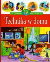 Okładka książki Technika w domu Encyklopedia wiedzy przedszkolaka