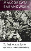 Okładka książki To jest wasze życie. Być sobą... - M. Baranowska