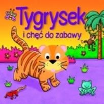 Okładka książki Tygrysek i chęć do zabawy