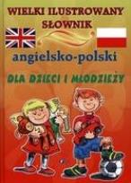 Okładka książki Wielki ilustrowany słownik angielsko polski dla dzieci i młodzieży