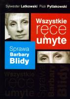 Okładka książki Wszystkie ręce umyte Sprawa Barbary Blidy