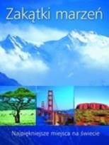 Okładka książki Zakątki marzeń. Najpiękniejsze miejsca na świecie