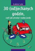 Okładka książki 30 (od)jechanych godzin czyli jak przeżyć naukę jazdy