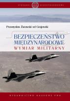 Okładka książki Bezpieczeństwo międzynarodowe Wymiar militarny