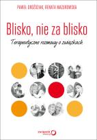 Okładka książki Blisko, nie za blisko. Terapeutyczne rozmowy...