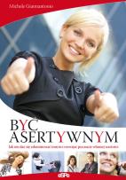 Okładka książki Być asertywnym. Jak nie dać się zdominować innym..