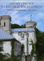 Okładka książki Dwory i pałace na Kresach Wschodnich