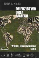 Okładka książki Dziedzictwo Orła Białego. Tom 1. Wojna i losy powojenne
