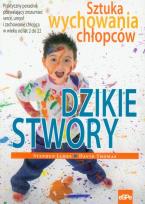 Okładka książki Dzikie stwory. Sztuka wychowania chłopców