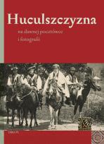 Okładka książki Huculszczyzna na dawnej pocztówce i fotografii