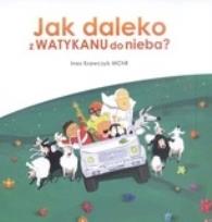 Okładka książki Jak daleko z Watykanu do Nieba?