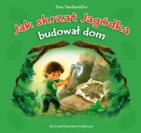 Okładka książki Jak skrzat Jagódka budował domek