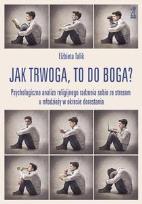 Okładka książki Jak trwoga, to do Boga? Psychologiczna analiza...