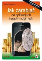 Okładka książki Jak zarabiać na aplikacjach i grach mobilnych