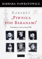 Okładka książki Kabaret ''Piwnica pod Baranami'' fenomen w kult. PRL