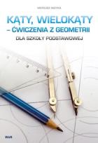 Okładka książki Kąty wielokąty - ćwiczenia z geometrii SP