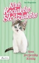 Okładka książki Klub Kociaków Słodziaków. Nowa przyjaciółka Miodka