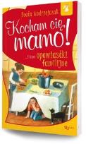 Okładka książki Kocham cię mamo! ...i inne opowiastki familijne