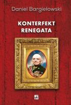 Okładka książki Konterfekt renegata. Generał broni Zygmunt Berling