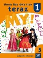 Okładka książki Nowe Raz dwa trzy teraz My 1 Podręcznik z ćwiczeniami część 5