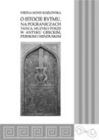 Okładka książki O istocie rytmu Na pograniczach tańca, muzyki i poezji w antyku greckim, perskim i hinduskim