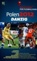 Okładka książki Polen 2012 Danzig Ein praktischer Reisefuhrer fur Fussballfans