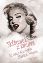 Okładka książki Skłócona z życiem. Intymna biografia M.Monroe TW