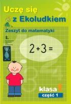 Okładka książki Uczę się z Ekoludkiem 1 Zeszyt do matematyki część 1