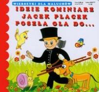 Okładka książki Wierszyki Idzie kominiarz Jacek Placek Poszła ...