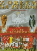 Okładka książki Z orłem na piersi. 90 lat biało - czerwonych FENIX