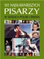 Okładka książki 101 najsławniejszych pisarzy w dziejach Polski ...