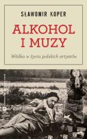 Okładka książki Alkohol i muzy. Wódka w życiu polskich artystów