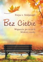 Okładka książki Bez Ciebie. Wsparcie po stracie bliskiej osoby