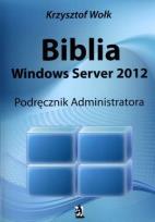 Okładka książki Biblia Windows Server 2012. Podręcznik Administr.