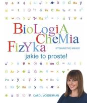 Okładka książki Biologia, chemia, fizyka. Jakie to proste!