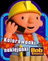 Okładka książki Bob Budowniczy - Kolorowanki, naklejanki
