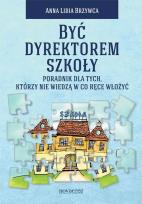 Okładka książki Być dyrektorem szkoły